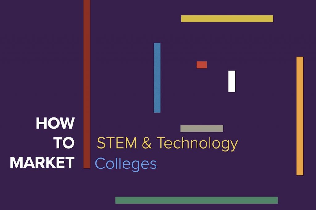 How to market STEM and Technology Colleges and Universities: strategies tactics and best practices